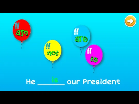 He ______ our President is