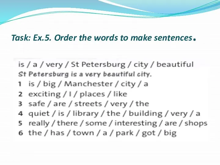 Task: Ex.5. Order the words to make sentences.