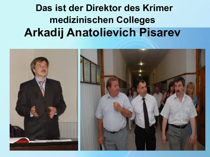 Das ist der Direktor des Krimer medizinischen Colleges Arkadij Anatolievich Pisarev