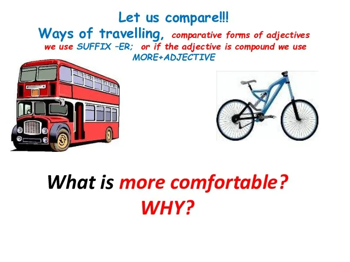 Let us compare!!! Ways of travelling, comparative forms of adjectives we use
