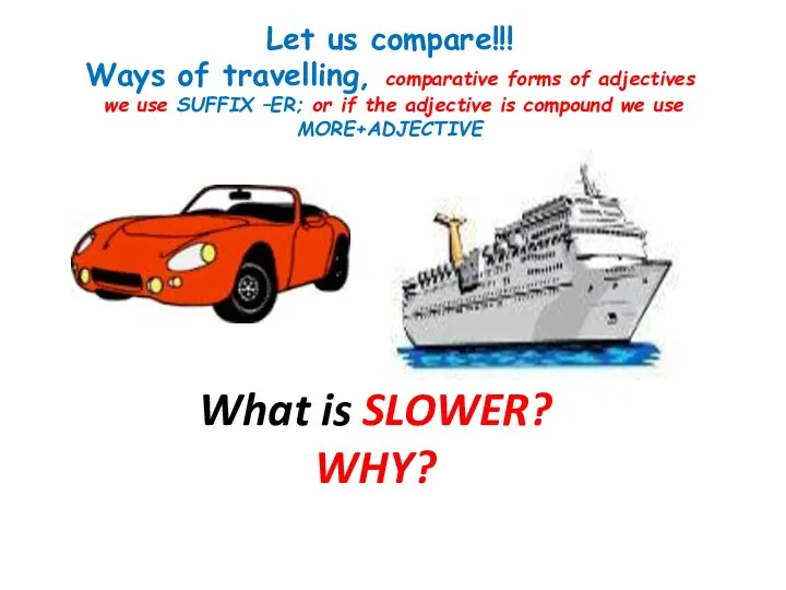 Let us compare!!! Ways of travelling, comparative forms of adjectives we use