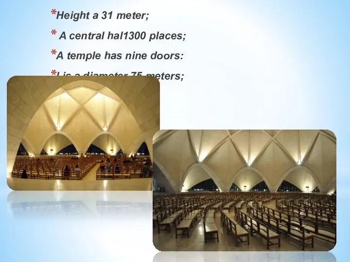 Height a 31 meter; A central hal1300 places; A temple has nine