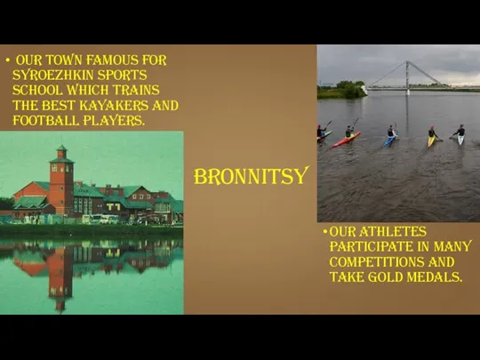 BRONNITSY Our athletes participate in many competitions and take gold medals. Our