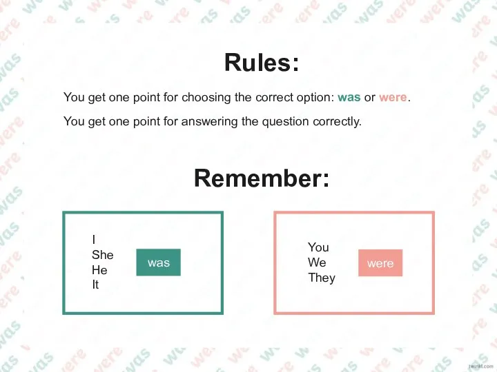 Rules: You get one point for choosing the correct option: was or