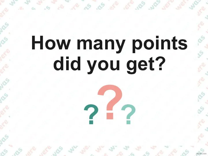 How many points did you get? ? ? ?