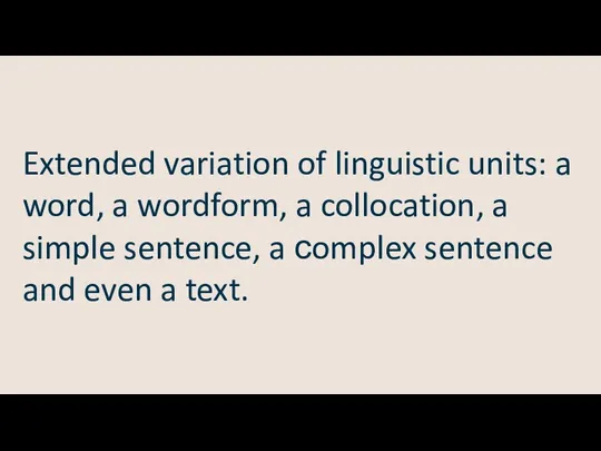 Extended variation of linguistic units: a word, a wordform, a collocation, a