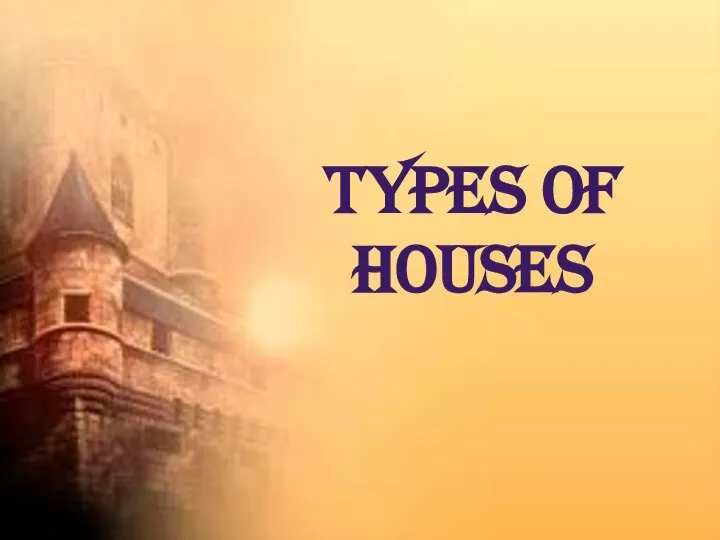 TYPES OF HOUSES