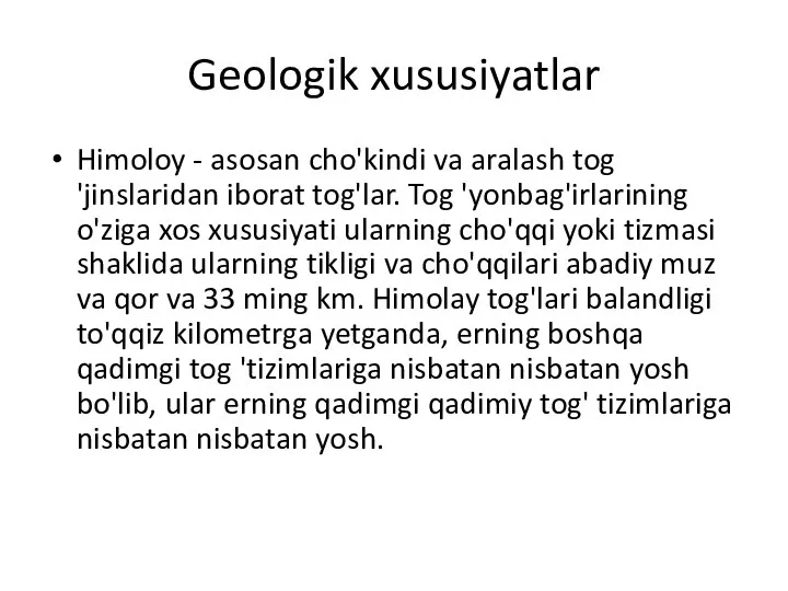 Geologik xususiyatlar Himoloy - asosan cho'kindi va aralash tog 'jinslaridan iborat tog'lar.