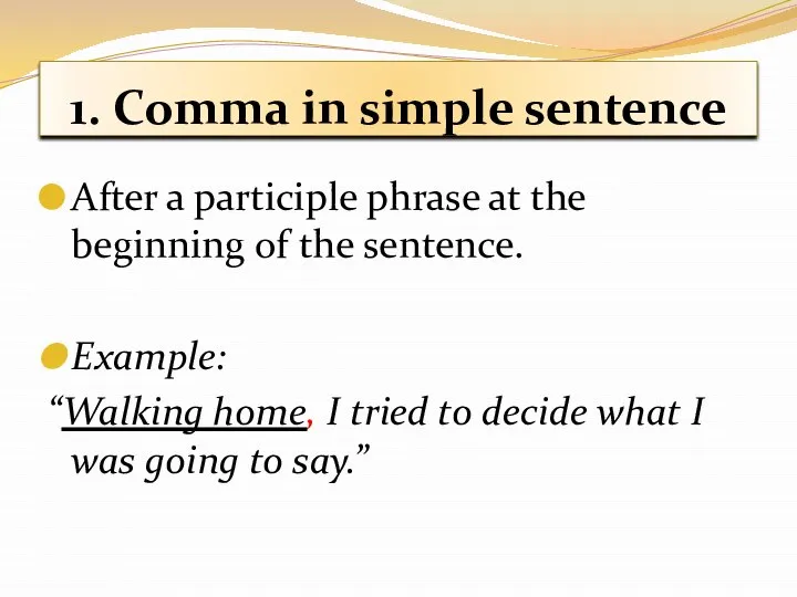 1. Comma in simple sentence After a participle phrase at the beginning