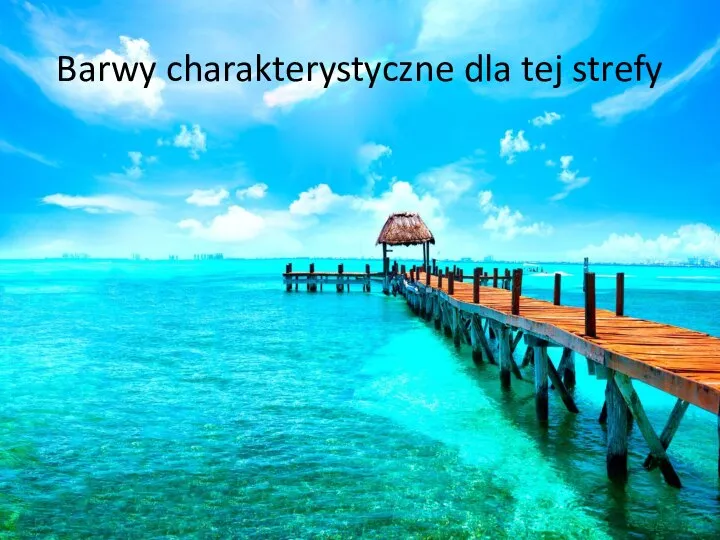 Barwy charakterystyczne dla tej strefy