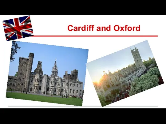 Cardiff and Oxford