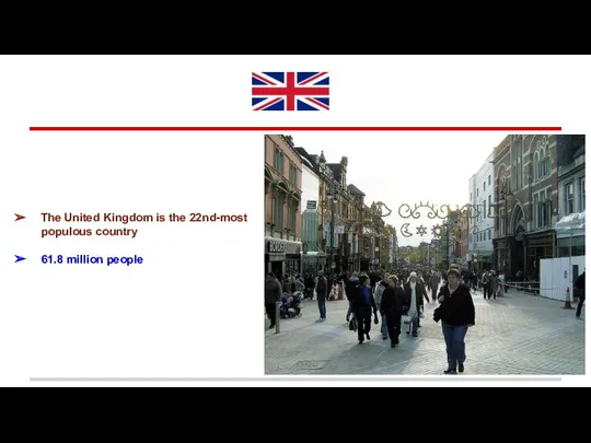 The United Kingdom is the 22nd-most populous country 61.8 million people