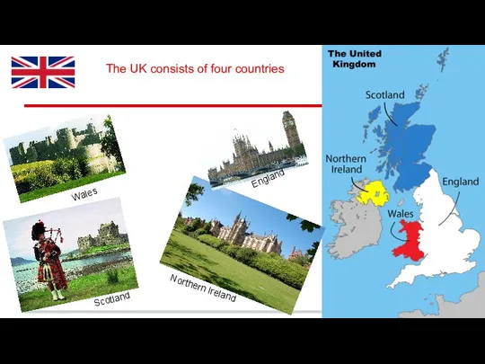 The UK consists of four countries Scotland Northern Ireland Wales England