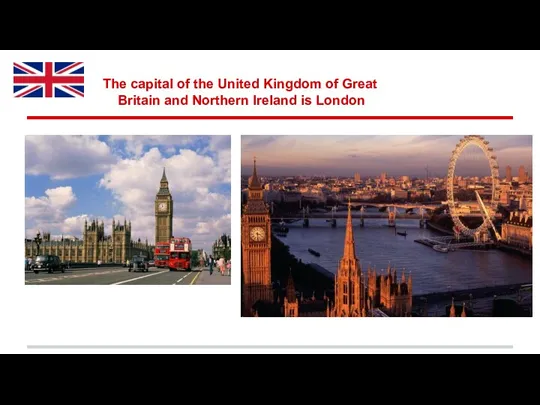 The capital of the United Kingdom of Great Britain and Northern Ireland is London