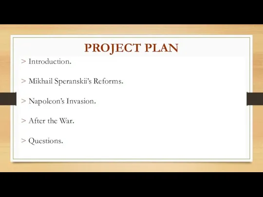 PROJECT PLAN > Introduction. > Mikhail Speranskii’s Reforms. > Napoleon’s Invasion. >