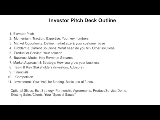 Investor Pitch Deck Outline Elevator Pitch Momentum, Traction, Expertise: Your key numbers