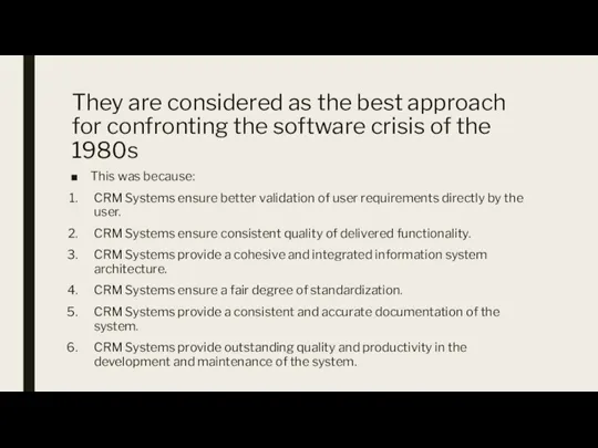 They are considered as the best approach for confronting the software crisis