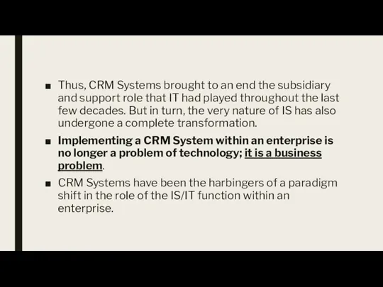 Thus, CRM Systems brought to an end the subsidiary and support role