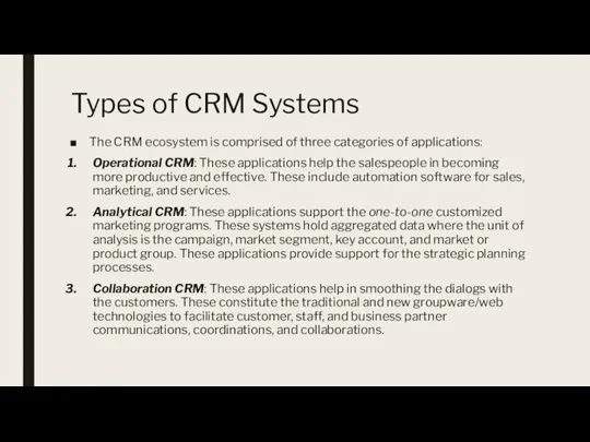 Types of CRM Systems The CRM ecosystem is comprised of three categories