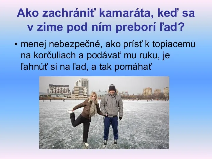 Ako zachrániť kamaráta, keď sa v zime pod ním preborí ľad? menej