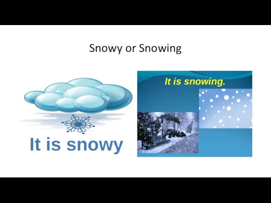 Snowy or Snowing