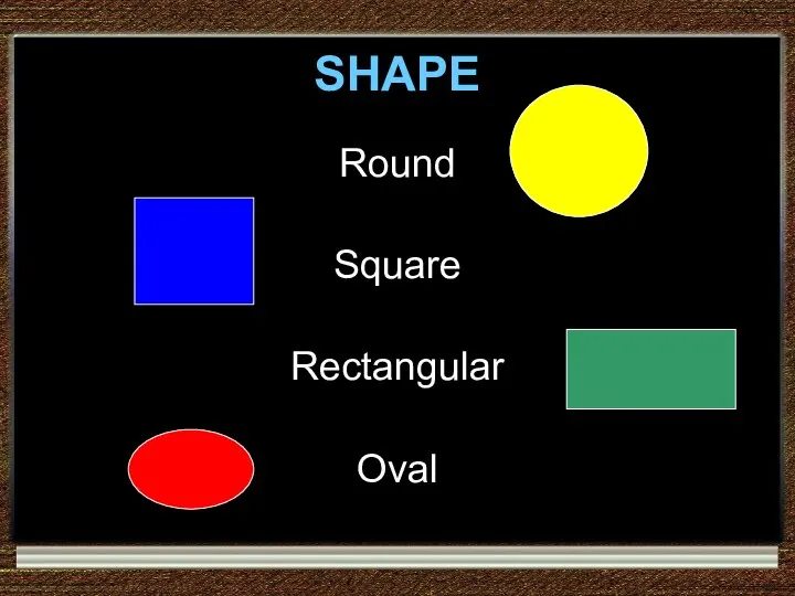 SHAPE Round Square Rectangular Oval