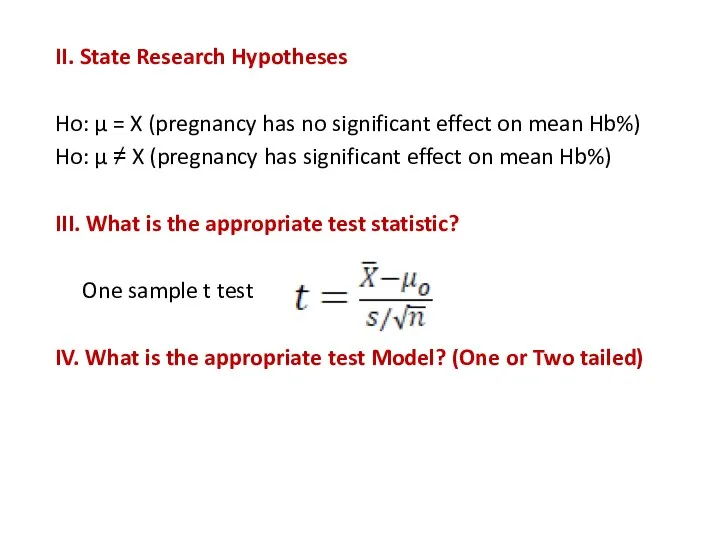 II. State Research Hypotheses Ho: µ = X (pregnancy has no significant