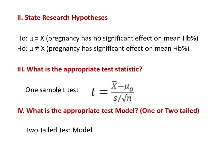 II. State Research Hypotheses Ho: µ = X (pregnancy has no significant