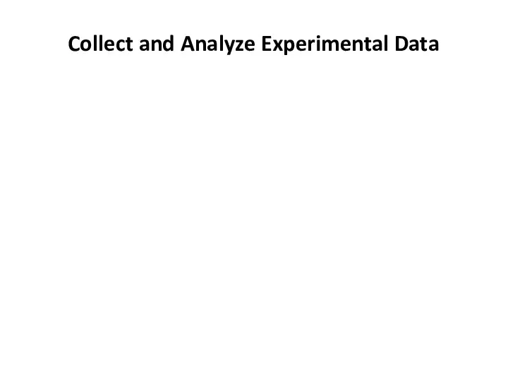 Collect and Analyze Experimental Data