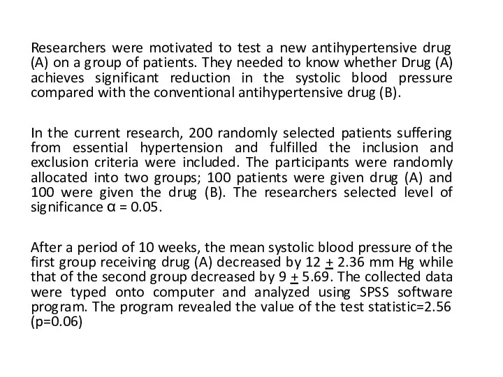 Researchers were motivated to test a new antihypertensive drug (A) on a