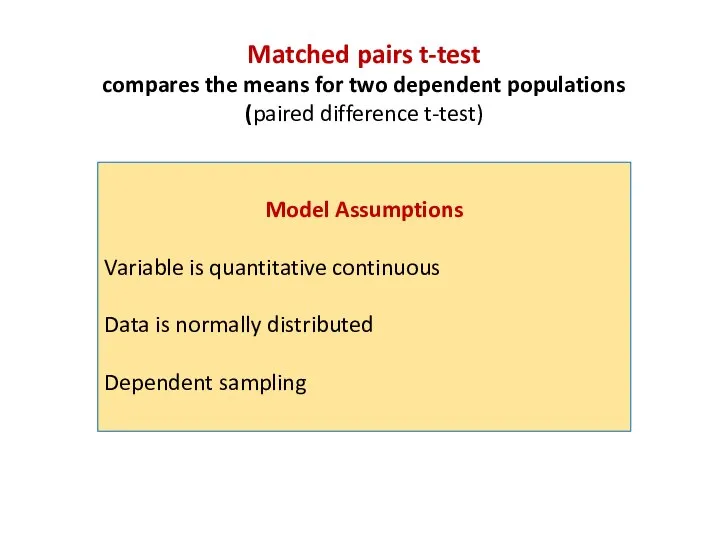 Matched pairs t-test compares the means for two dependent populations (paired difference