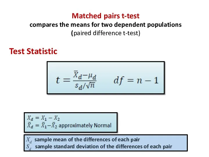 Matched pairs t-test compares the means for two dependent populations (paired difference