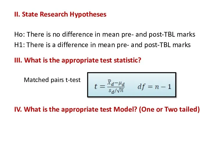 II. State Research Hypotheses Ho: There is no difference in mean pre-