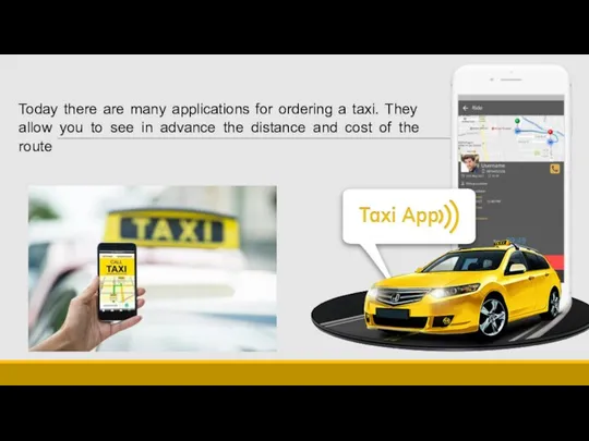Today there are many applications for ordering a taxi. They allow you