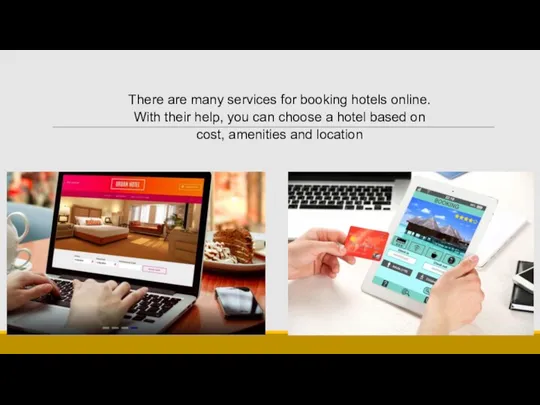 There are many services for booking hotels online. With their help, you