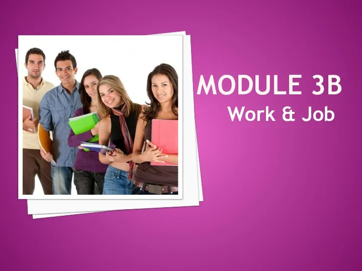 MODULE 3B Work & Job