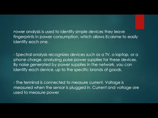 Power analysis is used to identify simple devices they leave fingerprints in