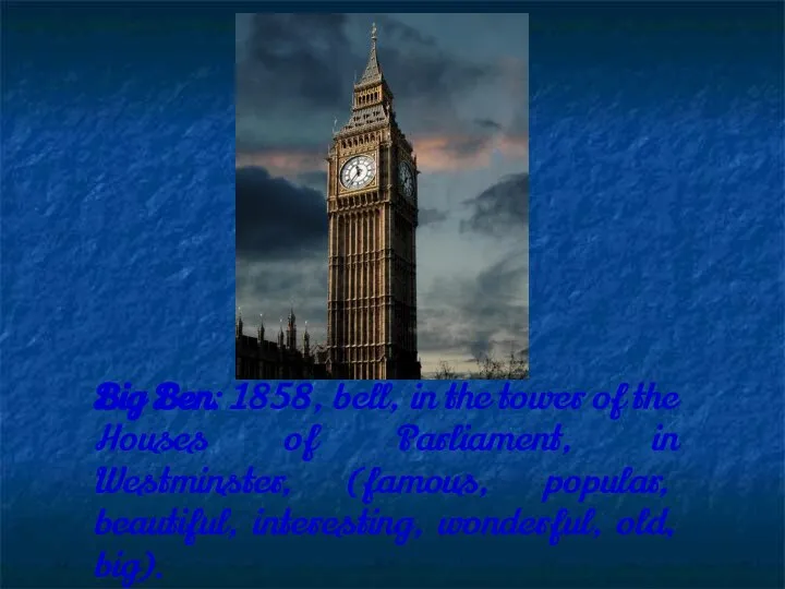 Big Ben: 1858, bell, in the tower of the Houses of Parliament,