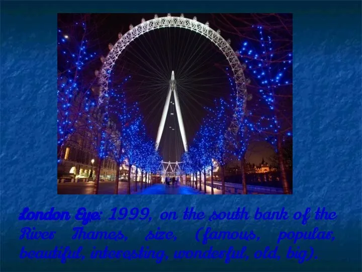 London Eye: 1999, on the south bank of the River Thames, size,