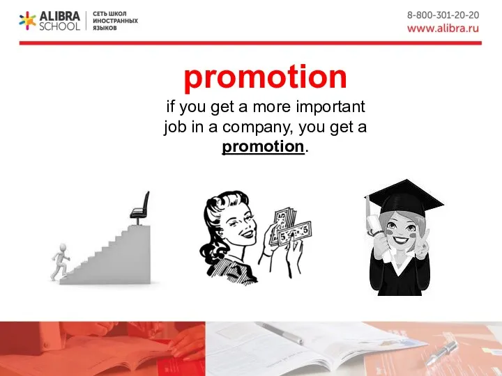 promotion if you get a more important job in a company, you get a promotion.