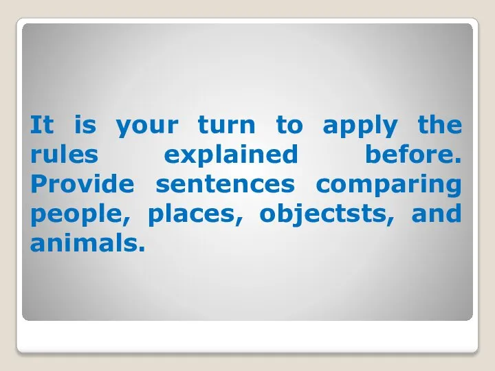 It is your turn to apply the rules explained before. Provide sentences