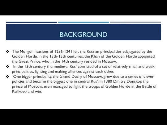 BACKGROUND The Mongol invasions of 1236-1241 left the Russian principalities subjugated by