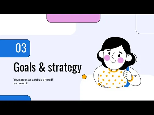 Goals & strategy 03 You can enter a subtitle here if you need it