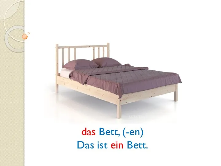 das Bett, (-en) Das ist ein Bett.