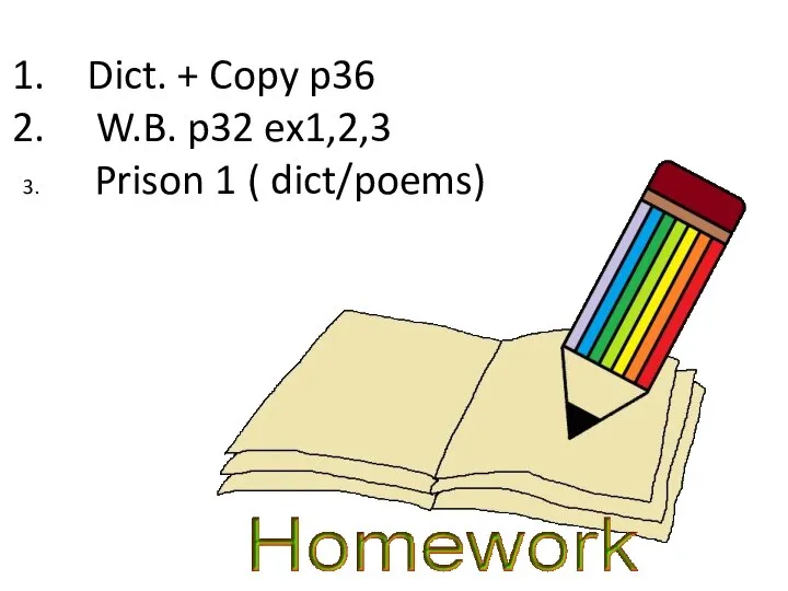 Dict. + Copy p36 W.B. p32 ex1,2,3 3. Prison 1 ( dict/poems)