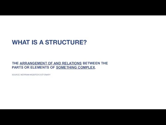 WHAT IS A STRUCTURE? THE ARRANGEMENT OF AND RELATIONS BETWEEN THE PARTS