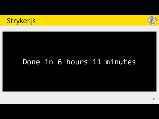 Stryker.js Done in 6 hours 11 minutes