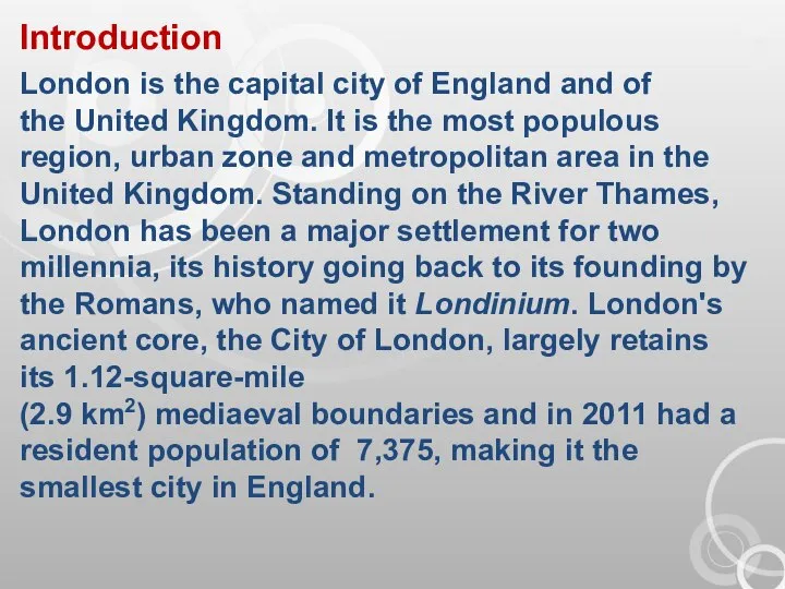 London is the capital city of England and of the United Kingdom.