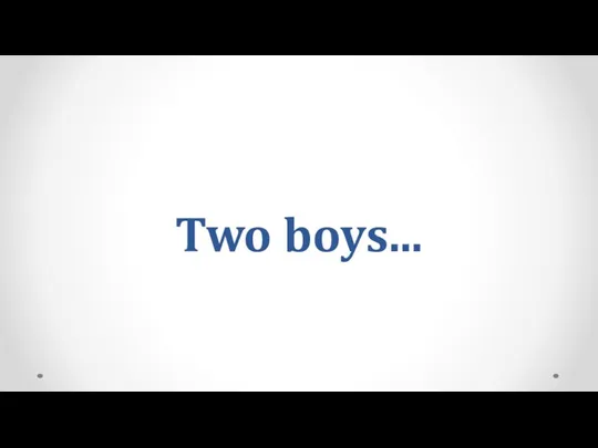 Two boys...