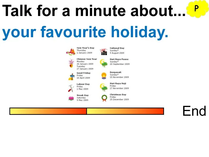 Talk for a minute about... End your favourite holiday. P